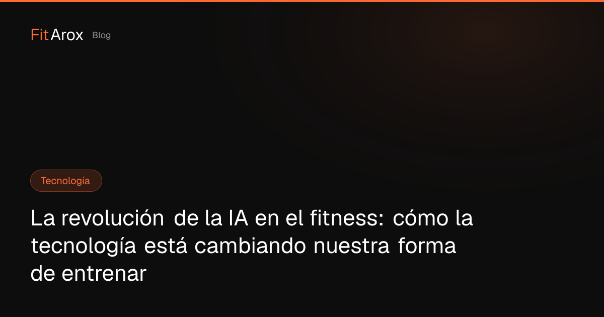 La revolución de la IA en el fitness: cómo la tecnología está cambiando ...